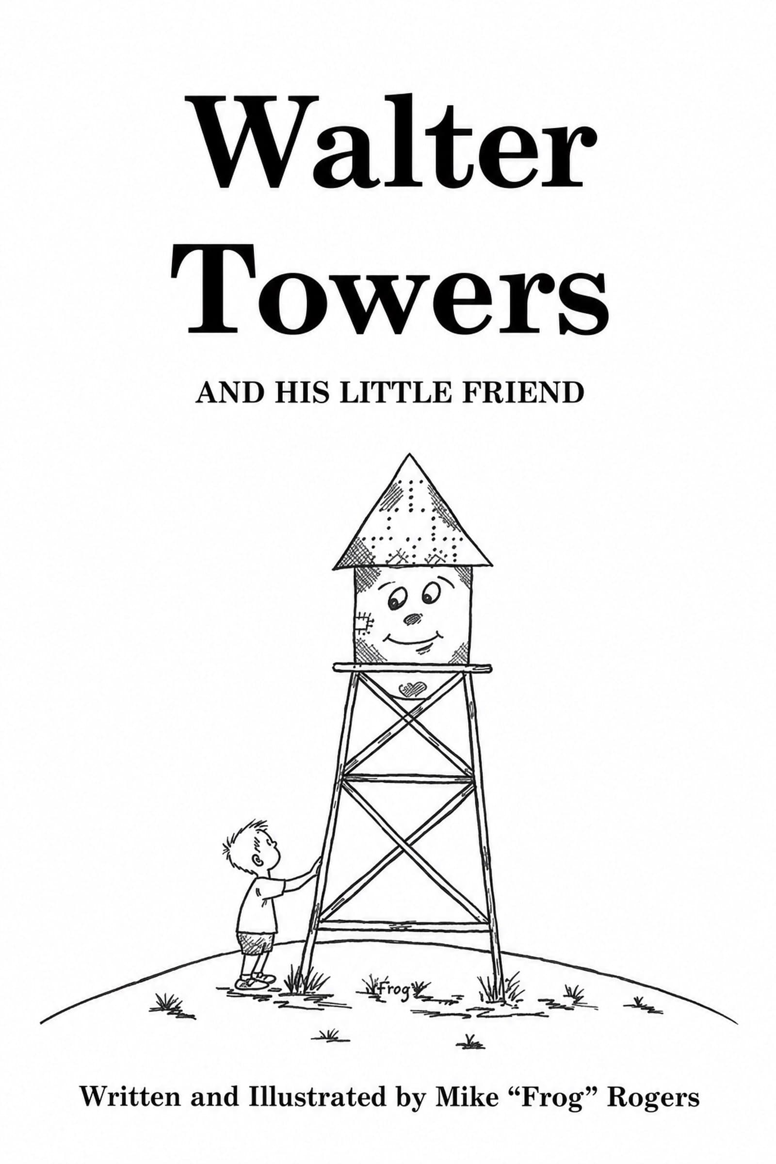 Cover of Walter Towers and His Little Friend by Mike Rogers